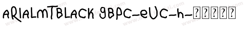 ArialMTBlack GBpc-EUC-H字体转换